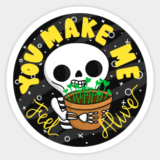 You Make Me Feel Alive Skeleton Gardener Sticker